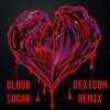 Blood Sugar (Dexicon Remix) Blood Sugar (Dexicon Remix)