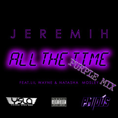 Exclusive JEREMIH - All The Time (P-MIDUS PURPLE MIX) Ft LIL WAYNE X NATASHA MOSLEY