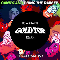 Candyland & Big Chocolate - It's A Shark! (Gold Top Official Remix)