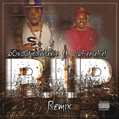 OvaGrindWonnie ft. Reese Rel - R.I.P [Remix]