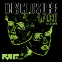 Latch (Manic Focus Remix) - Disclosure