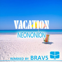 NeonOnion - Vacation (Brav5 Remix)