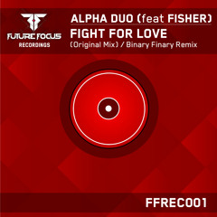 Alpha Duo Feat Fisher - Fight For Love (Binary Finary Remix) [FREE DOWNLOAD]