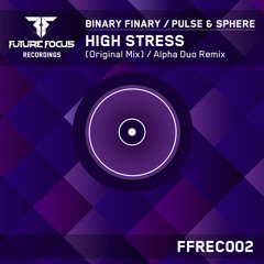 Binary Finary vs Pulse & Sphere - High Stress (Alpha Duo Remix) [FREE DOWNLOAD]