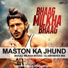 MASTON KA JHUND - Bhaag Milkha Bhaag - DJ ABHISHEK MIX