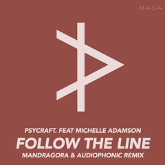 Michele Adamson & Psycraft - Follow The Line (Audiophonic & Mandragora Rmx)