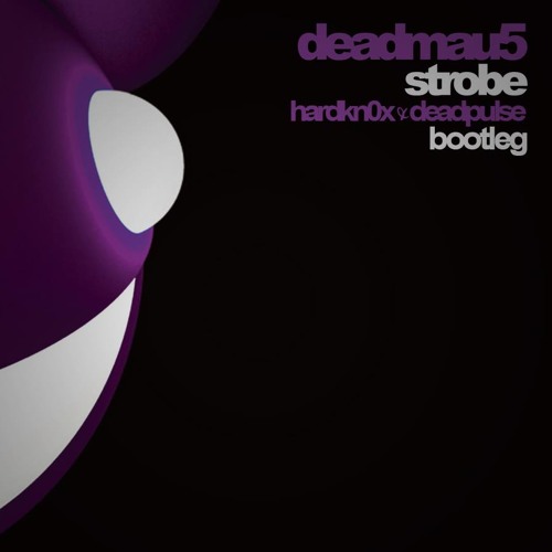 DeadMau5-Strobe (HardKn0x & DeadPulse Bootleg)