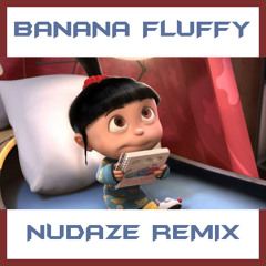 Banana Fluffy - Minions vs Agnes (Nuold Nudaze Rush Mix)