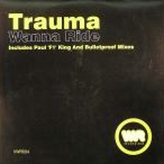 Trauma - Wanna Ride (Bulletproof Mix)