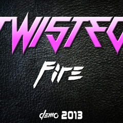 TWISTED - Fire (Demo 2013)
