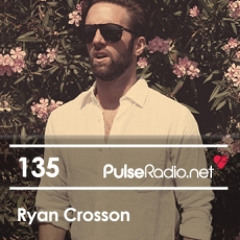 Ryan Crosson - Pulse Radio Podcast (Pulse135 )
