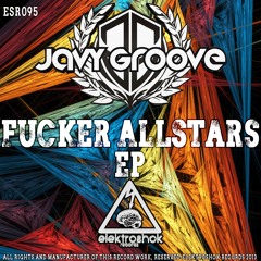 Javy Groove - Fucker Allstars (Original Mix)