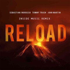 Sebastian Ingrosso, Tommy Trash & John Martin - Reload (Inside Music Remix) + Free Download