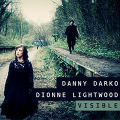 Danny Darko & Dionne Lightwood - Visible (R3B3LL10N Remix)