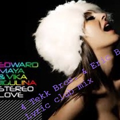 Stereo Love (4Tekk Bros. & Eric Brennan Club Mix) - official