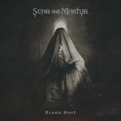 Scar The Martyr // Blood Host
