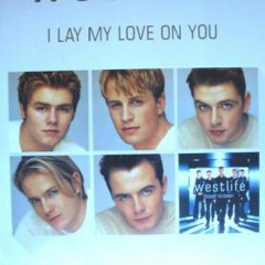 westlife - I Lay My Love On You ( Cover )