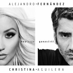 Alejandro Fernandez - Hoy Tengo Ganas De Ti Feat.Christina Aguilera