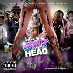 Don't Mess Wit' My Head Ft and produce by B.u..