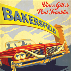 "Bakersfield" with Vince Gill & Paul Franklin - Day 1