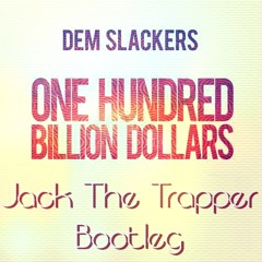 Dem Slackers - One Hundred Billion Dollars (Jack The Trapper Bootleg)