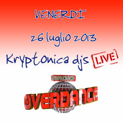 Diretta Radio 26 Luglio 2013 kryptonica djs @ overdance radio !!
