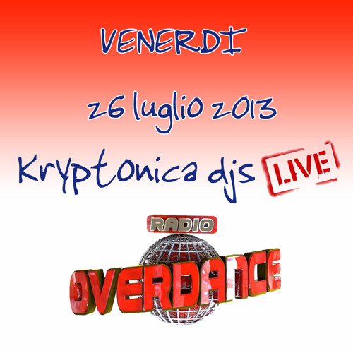 Diretta Radio 26 Luglio 2013 kryptonica djs @ overdance radio !!