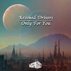 Krooked Drivers - Only For You (LNR Remix)