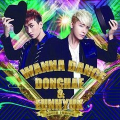 I Wanna Dance ~ DongHae & EunHyuk