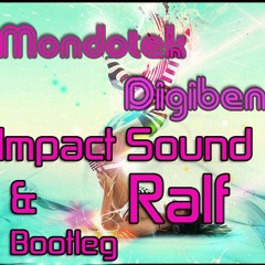 Mondotek - Digi Ben (Impact Sound & Ralf Bootleg)