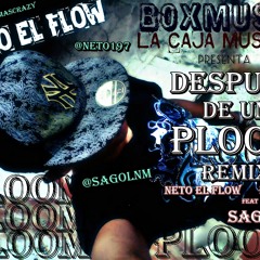 DESPUES DE UN PLOOM REMIX - RAGGA - FEAT - NETOFLOW - @SAGOLN - PROD. BY. BOXMUSIC LA  CAJA MUSICAL