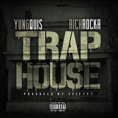 Yung Quis feat Rich Rocka "Trap House" prod 3fifty7