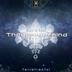 Terrafractyl - Thoughts Of Mind (San And Tac RMX)