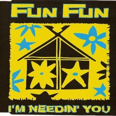 Fun Fun – I'm Needin' You (Radio Club Mix)