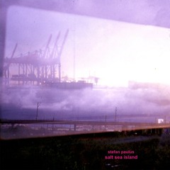 Stefan Paulus::A Journey Into A Spatial Fold [salt sea island // TREETRUNK RECORDS 2013]
