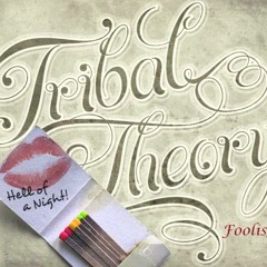 Tribal Theory - Foolish