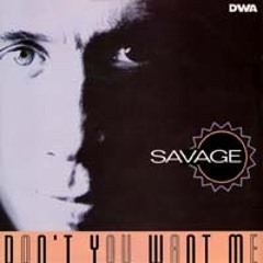 Savage -  Don't You Want Me (Radio Version)