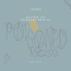 TEC093 - 2 - MATTEW JAY - POISONED ROSE