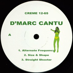 Creme 12-65 - D'Marc Cantu - Alternate Frequency EP (Out Now)
