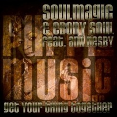 Soulmagic & Ebony Soul Feat. Ann Nesby - Get Your Things Together (Jamie Lewis Grandmaster Remix)