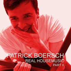 PATRICK BOERSCH - DO YOU REMEMBER REAL HOUSEMUSIC - PART II