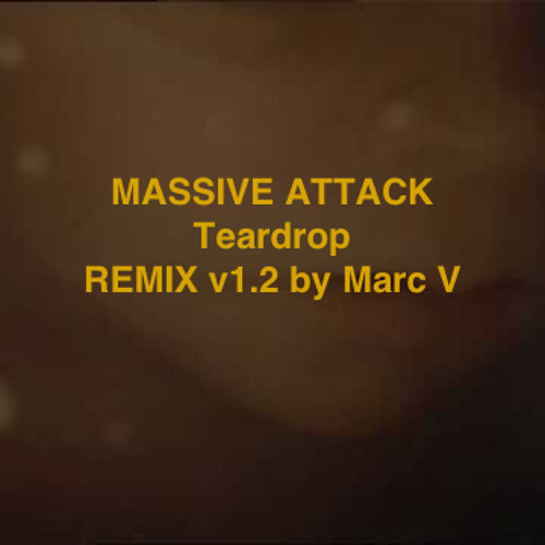 Massive Attack - Teardrop - Version 2 - Remix by Marc Vierheller