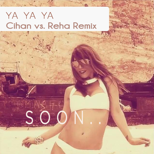 Stream Hande Yener - Ya Ya Ya (Cihan vs. Reha Remix)-PREVIEW- by Cihan vs.  Reha | Listen online for free on SoundCloud