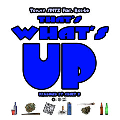 That's What's Up ft Rob-Lo (produced by Sidney B)