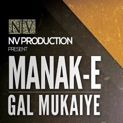 Manak-e - Gal Mukaiye (Promo)