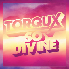 Torqux - So Divine (feat. Tiffani Juno)