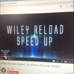 Wiley Reload Speed Up Remix
