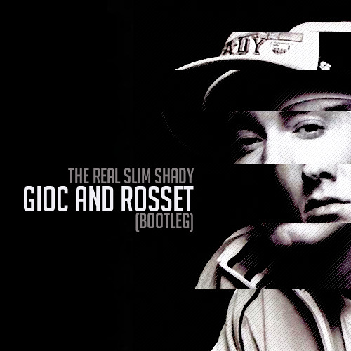 The Real Slim Shady (Gioc And Rosset Bootleg) Full Version **FREE DOWNLOAD**