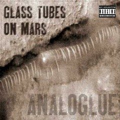 analoglue - glass tubes on mars