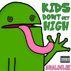 analoglue - kids, don't get high